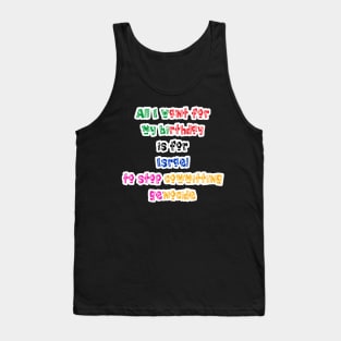 All I Want For My Birthday Is For Israel To Stop Committing Genocide - Front Tank Top